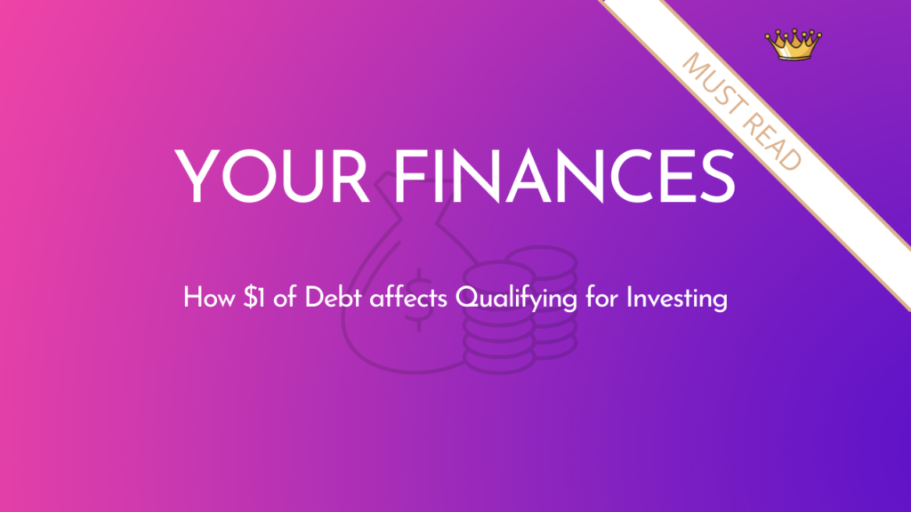 How $1 of Debt affects Qualifying for Investing