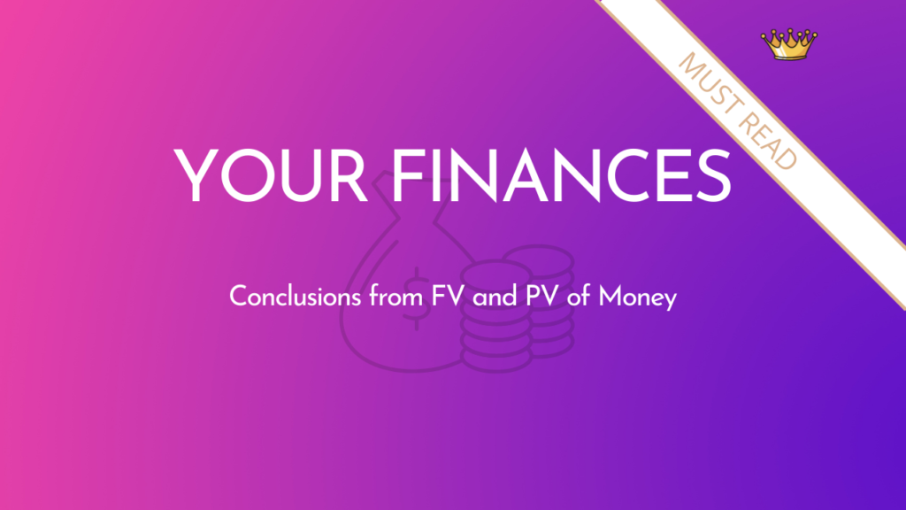 Conclusions from FV and PV of Money
