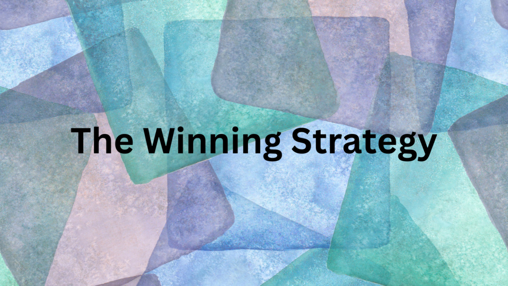 The Winning Strategy