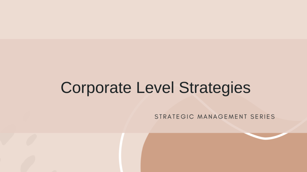 Corporate Level Strategies