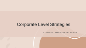 Corporate Level Strategies