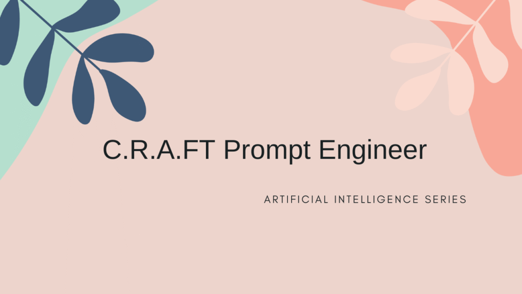 C.R.A.F.T Prompt Engineer Builder